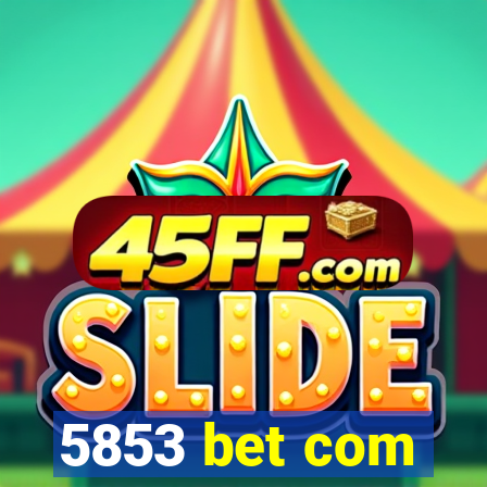 5853 bet com